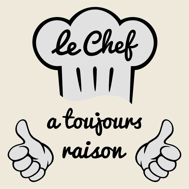 Chef cuisine a toujours raison