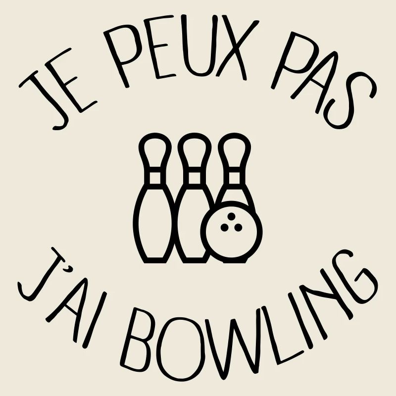 Je peux pas j'ai Bowling