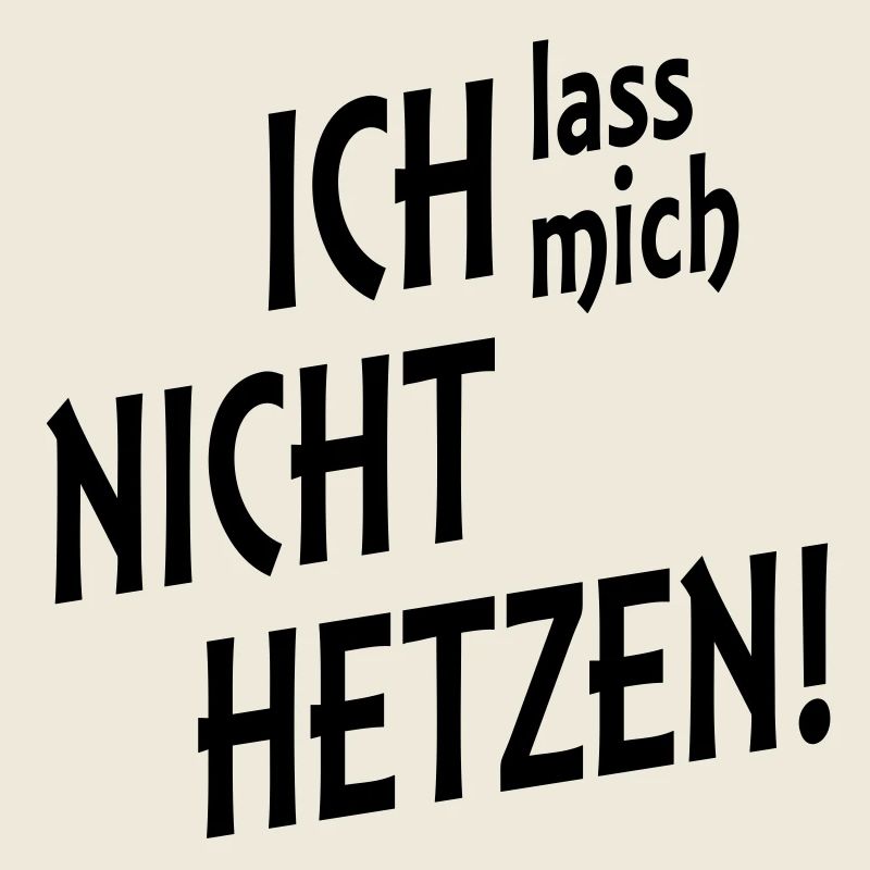 nicht hetzen
