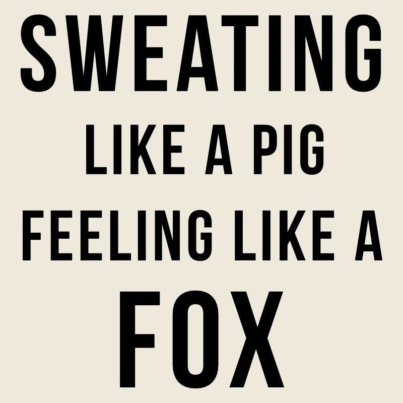 Sweating like a pig