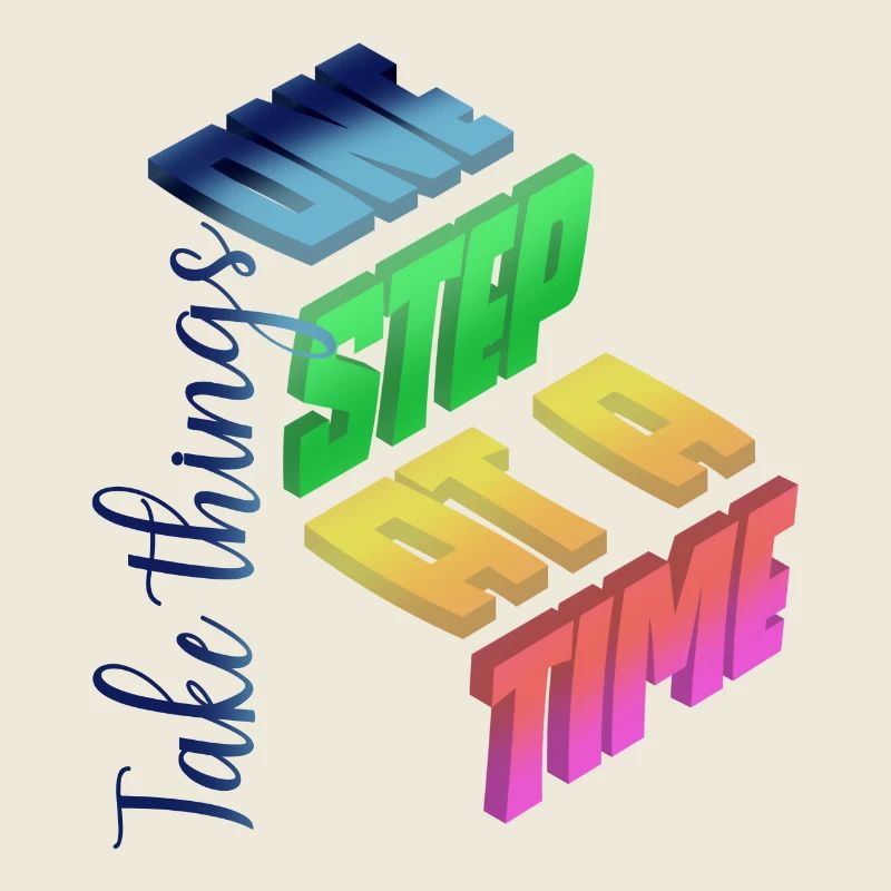 Take things one step at a time