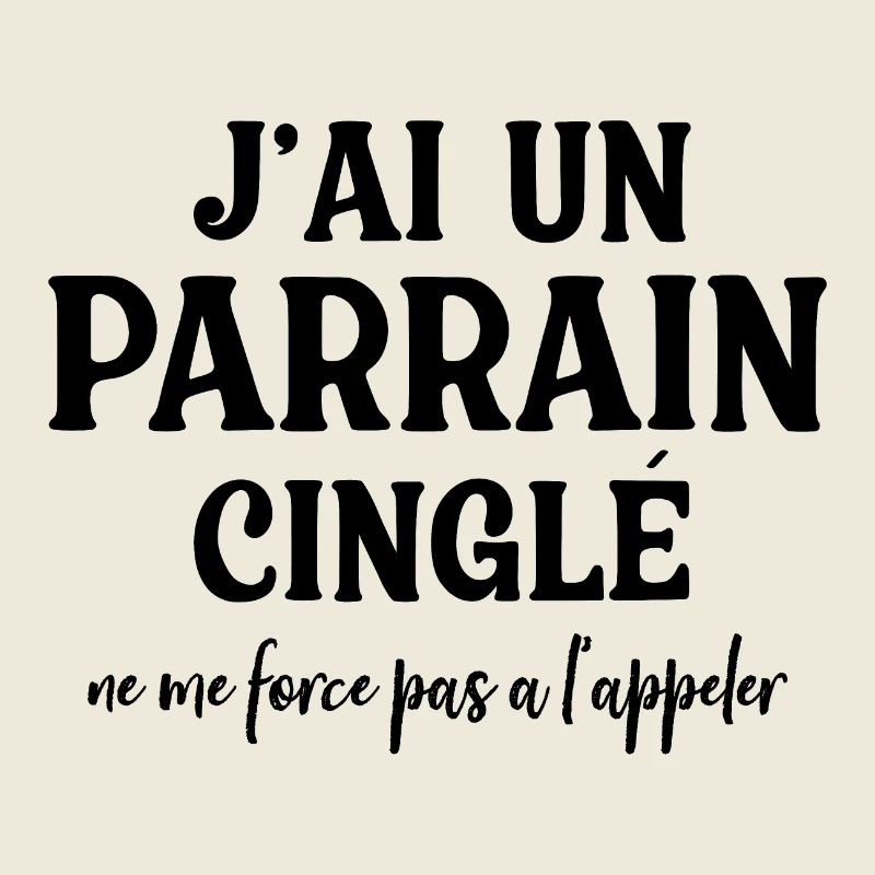 j'ai un parrain cinglé ne me force pas a l'appler