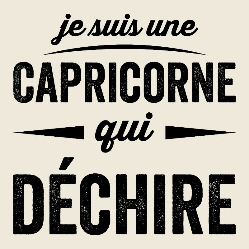 je suis une Capricorne qui déchire dechire