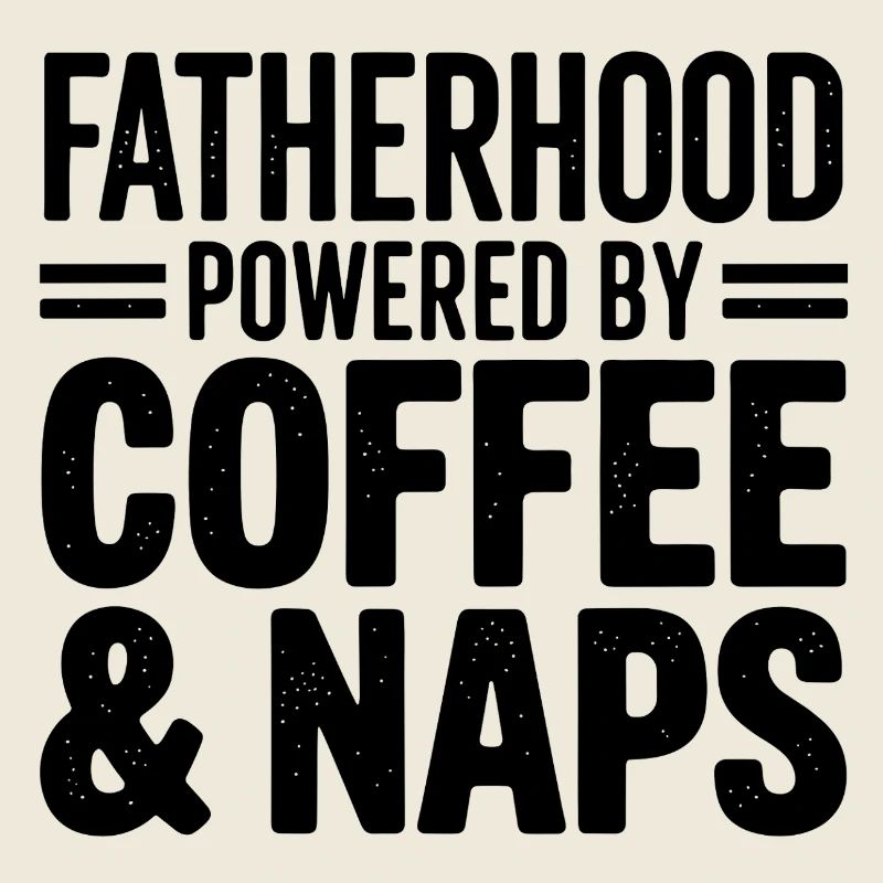 Fatherhood Powered by Coffee and Naps