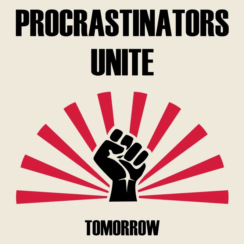 Procrastinators unite ... TOMORROW