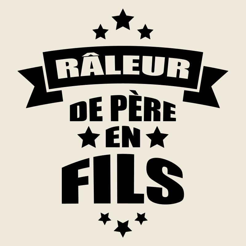 râleur de père en fils