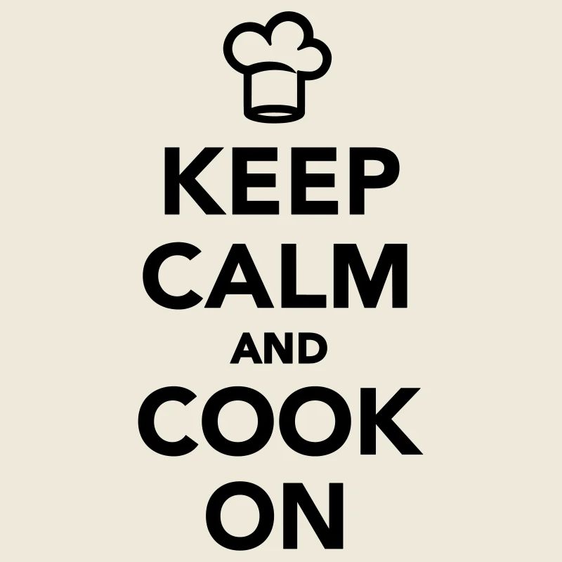 Keep calm and cook on