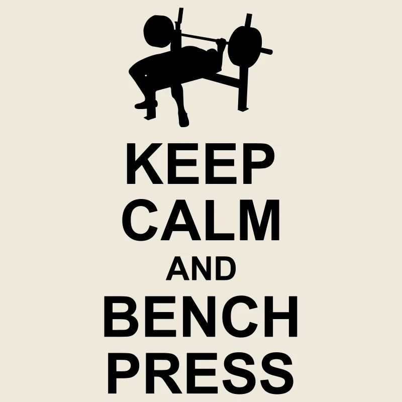 Keep Calm and Bench Press