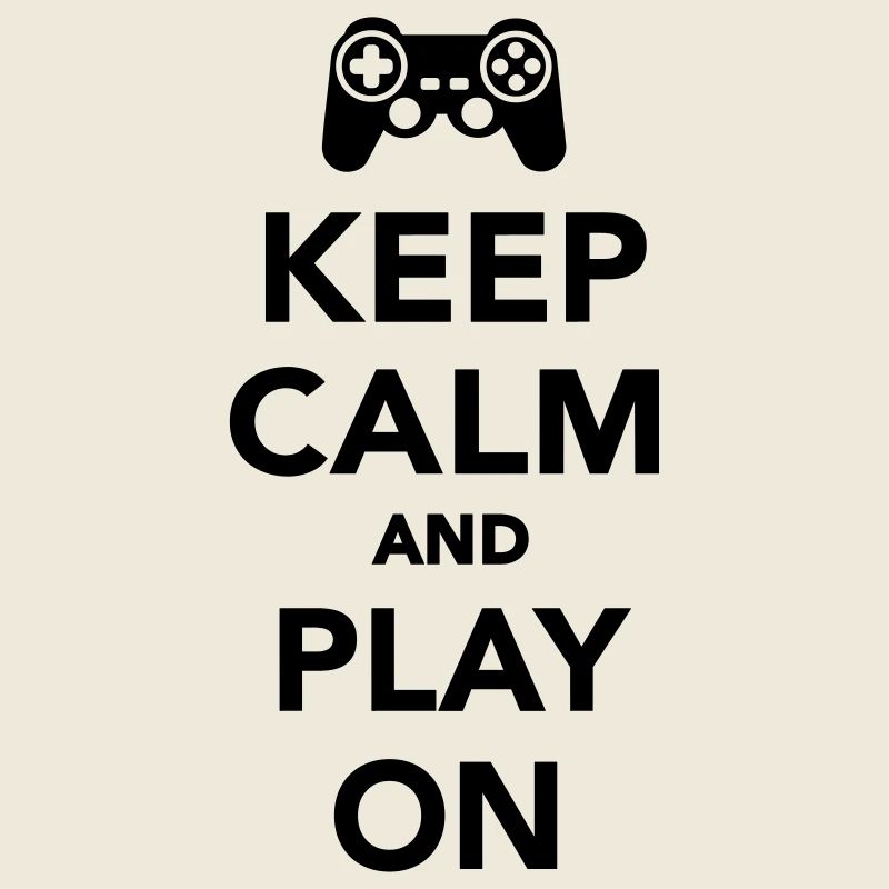 Keep calm and Play on