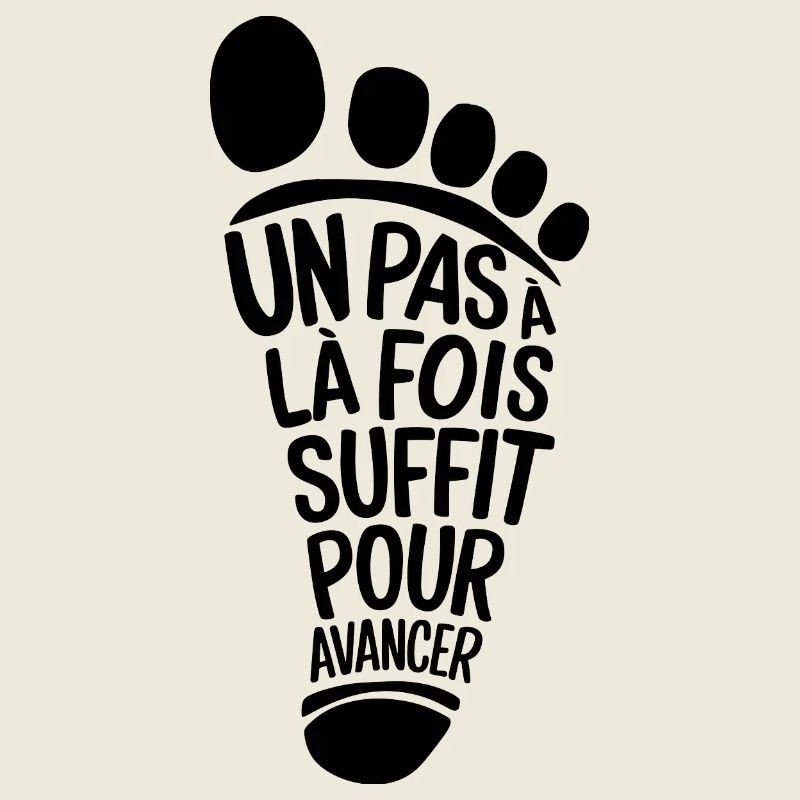 Un pas à la fois suffit pour avancer