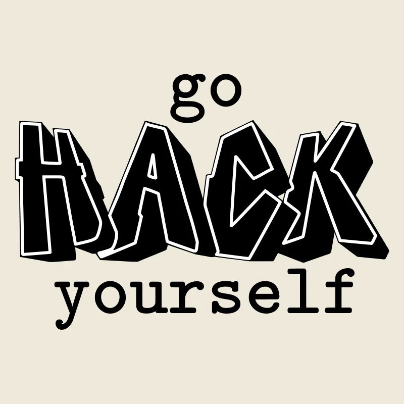 Go hack yourself
