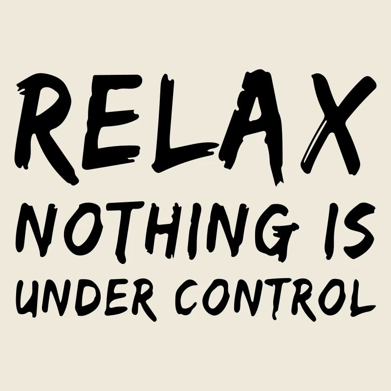 relax, nothing is under control