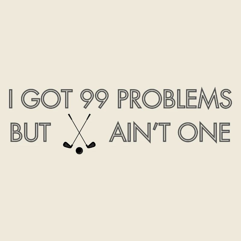 99 Problems - Golf