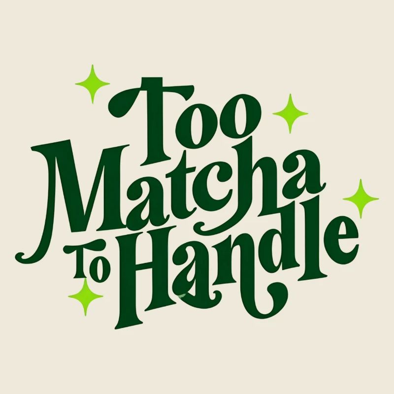 Too Matcha To Handle