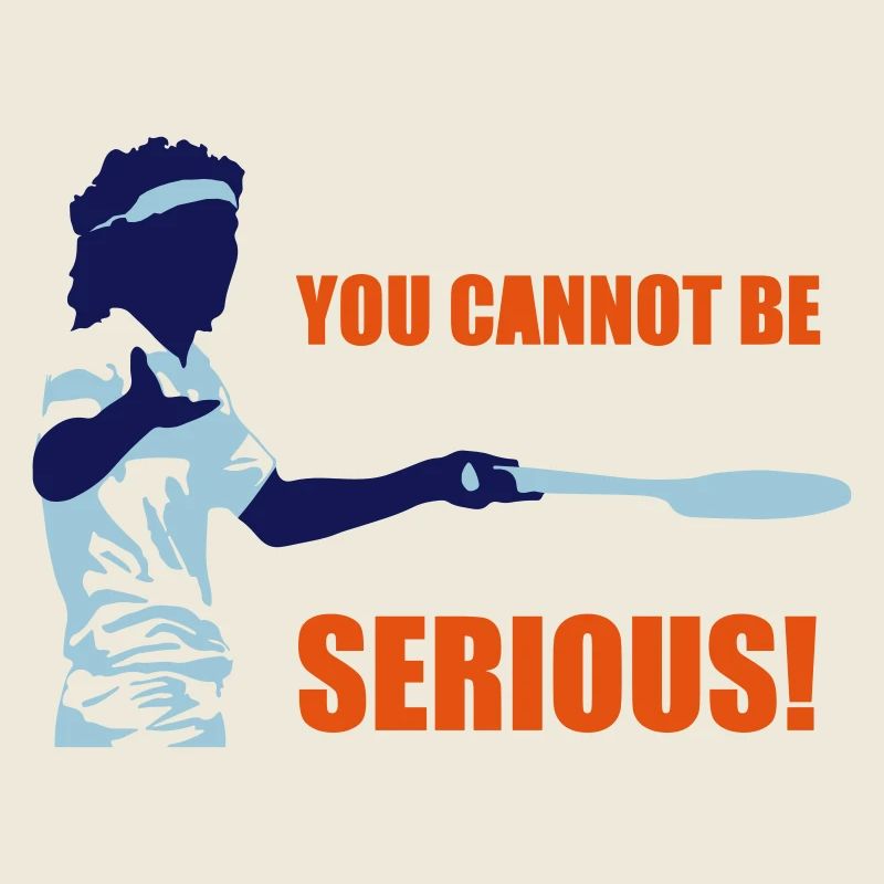 YOU CANNOT BE SERIOUS!
