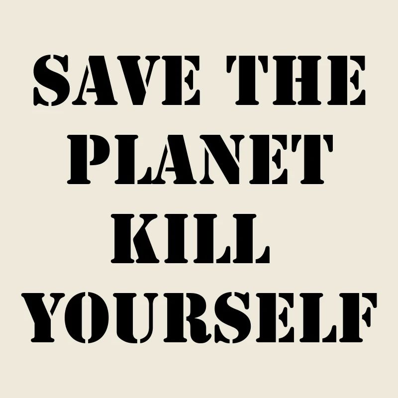 save the planet kill yourself