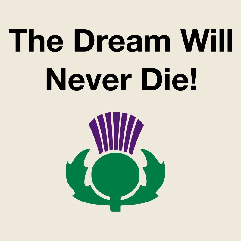 The dream will never die - Scottish Independence
