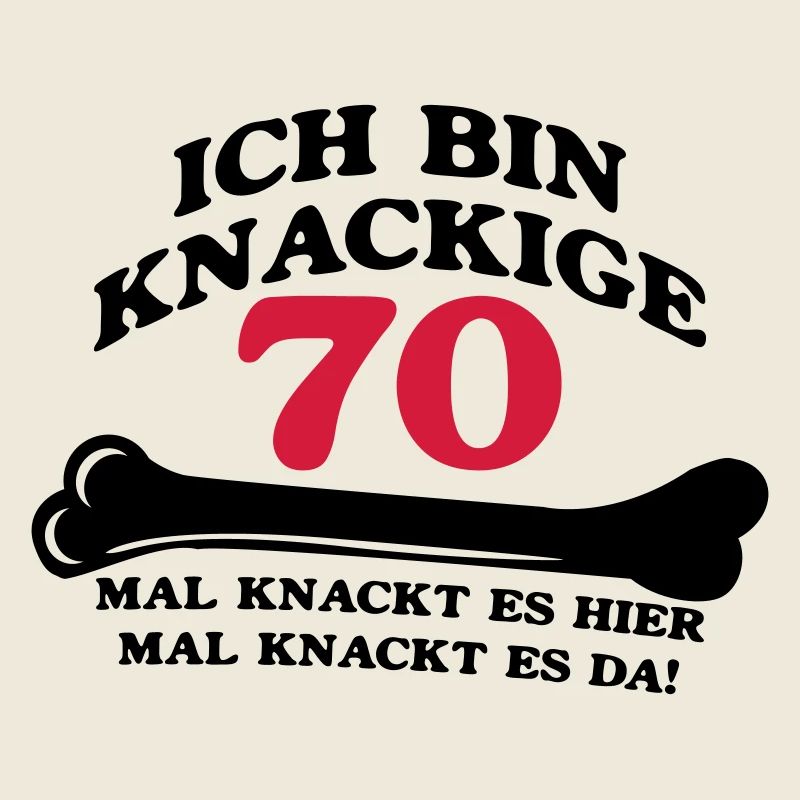 Geburtstag - Ich bin Knackige 70