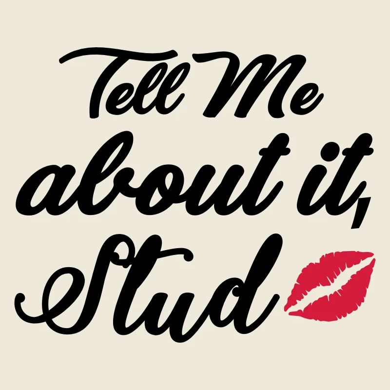 Tell me about it stud