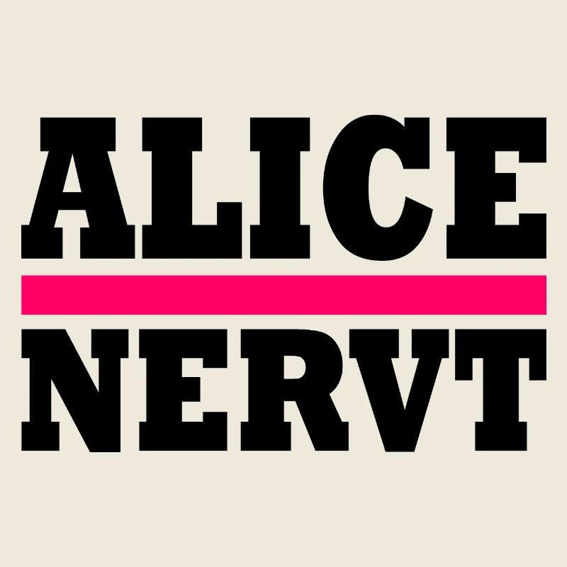 Alice nervt