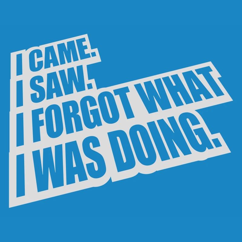 I came saw forget