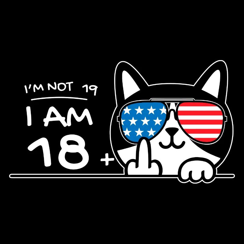 I'm Not 19, I Am 18 Plus 1 Middle Finger Cat Flip