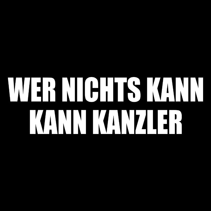 wer nichts kann kann kanzler