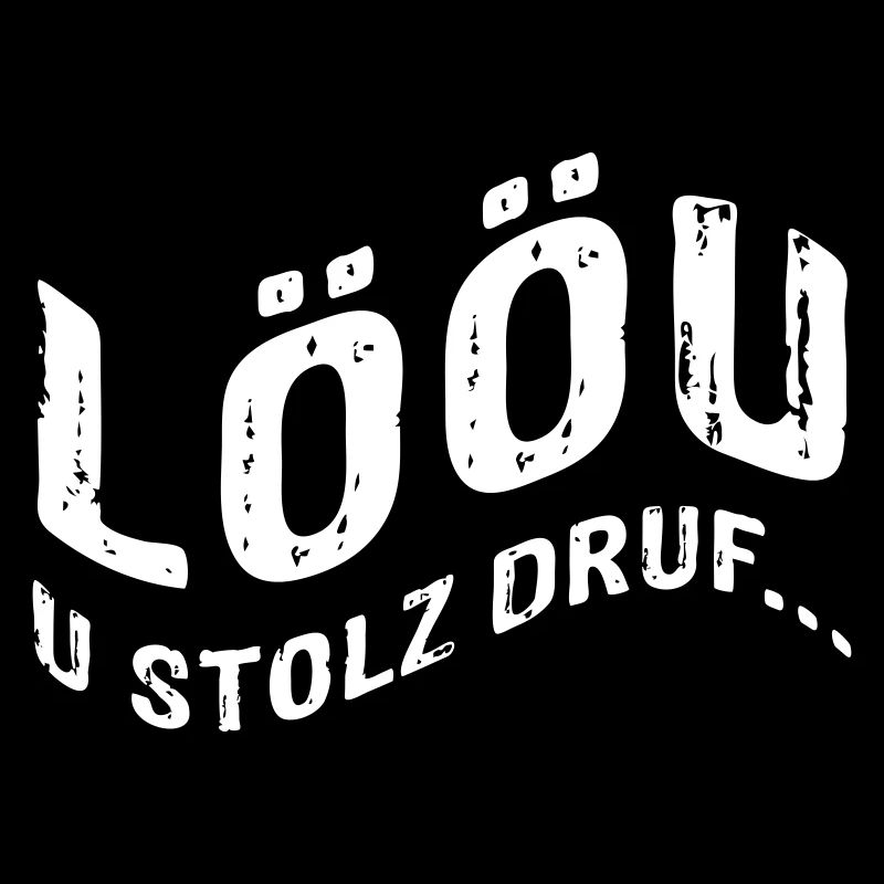 LÖÖU u stolz druf (Berner Dialekt)