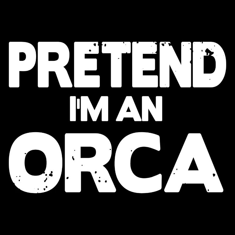 Pretend i'm an Orca
