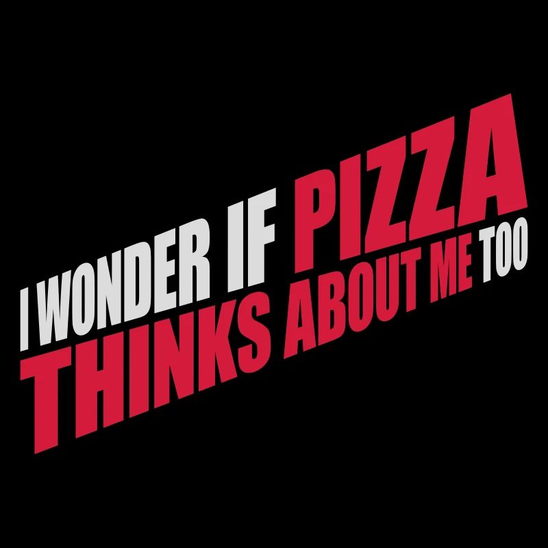 pizza thinks about me