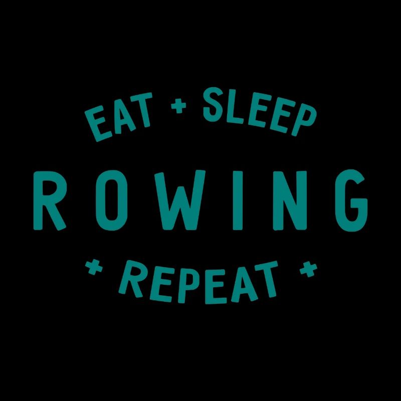Eat Sleep Rowing Repeat - Rowing - Rowers