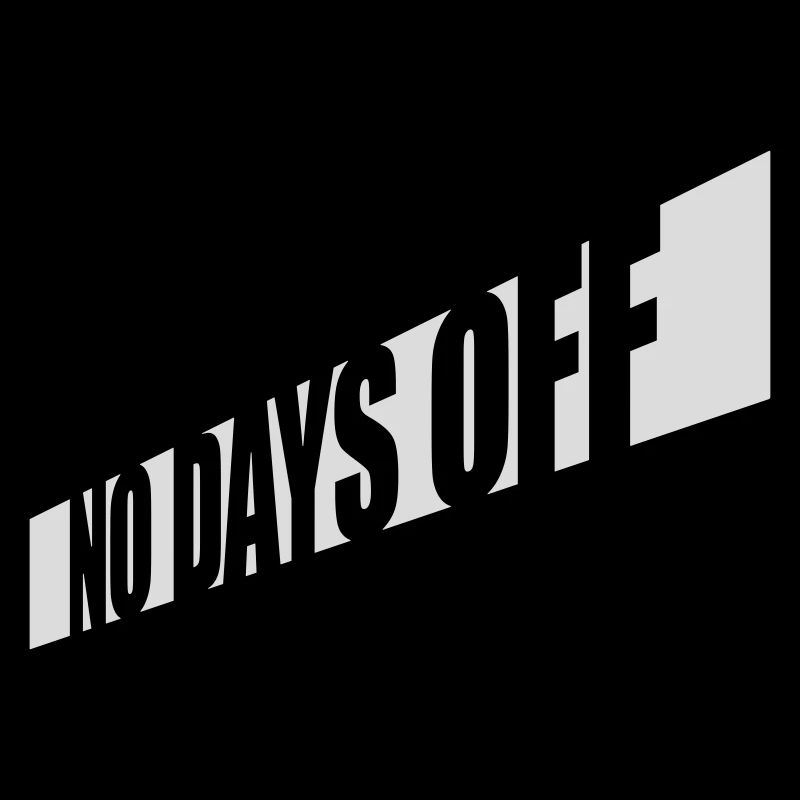 no days off quote