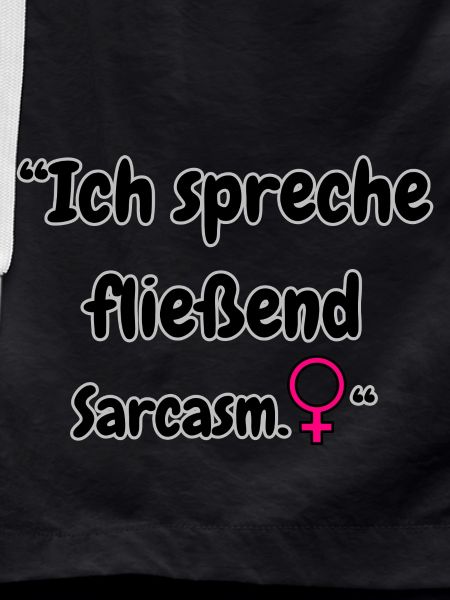 "I speak sarcasm"