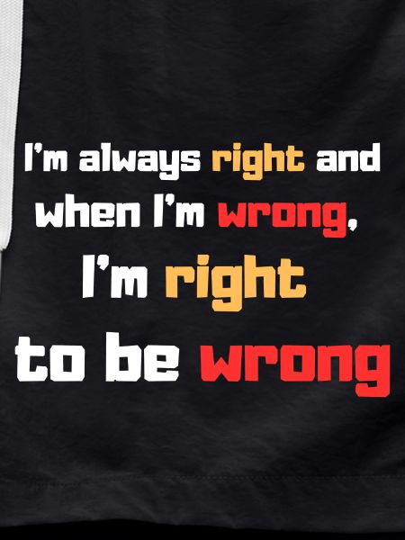 I'm always right