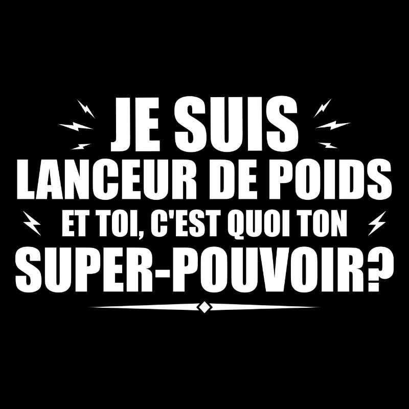 Lanceur de poids. C'est quoi ton super pouvoir ?