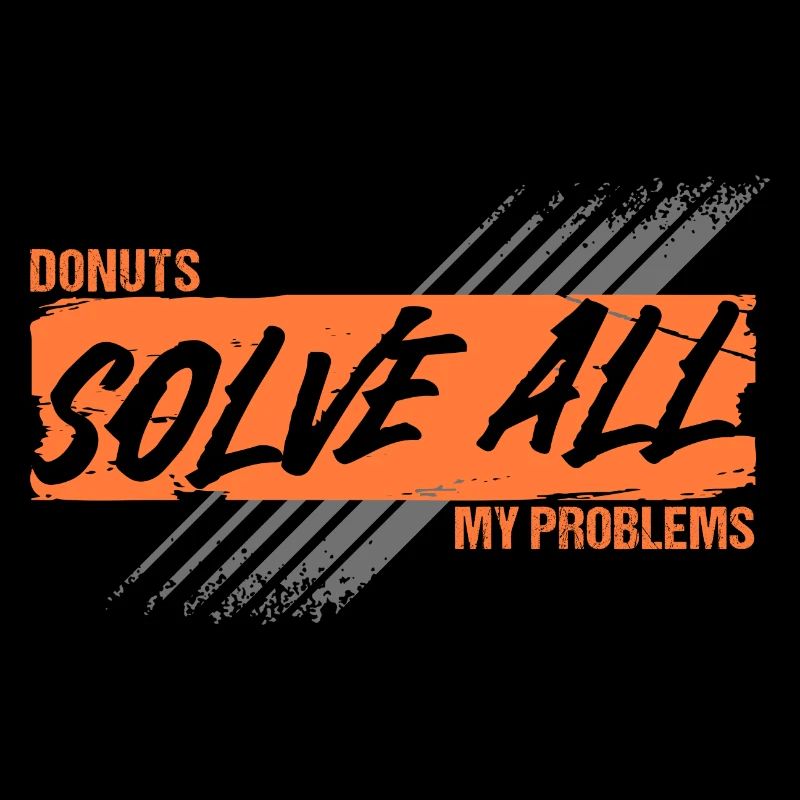 Donuts Solve All My Problems Humor