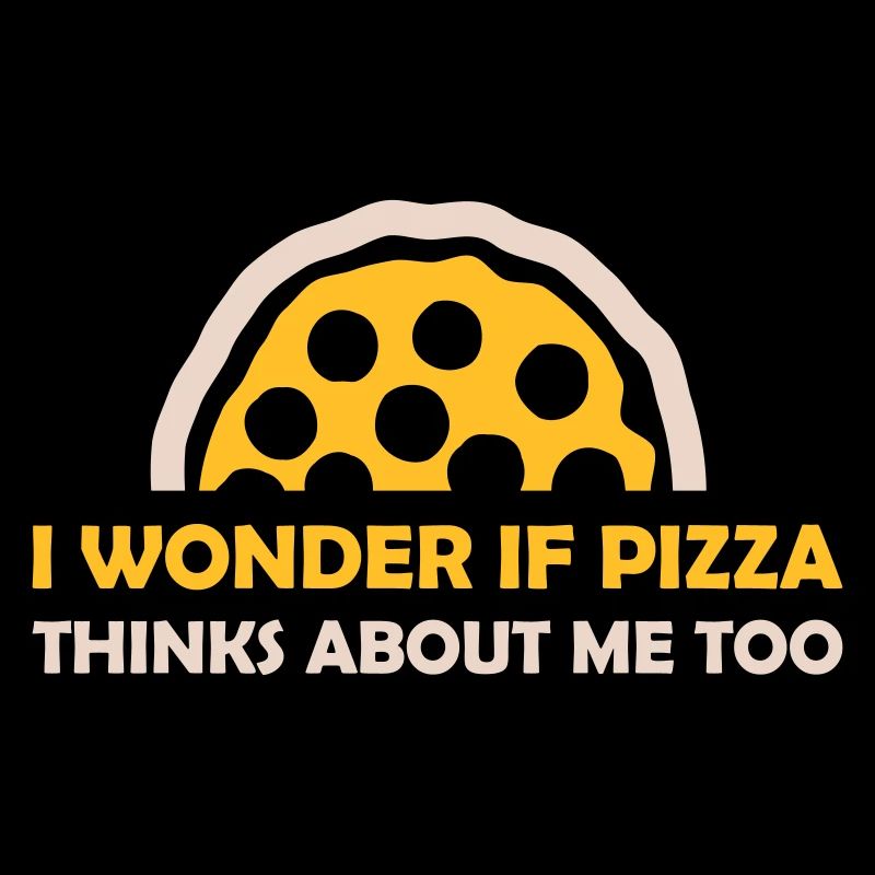 pizza thinks about me