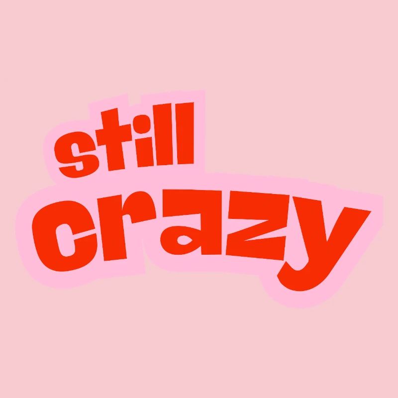 still crazy
