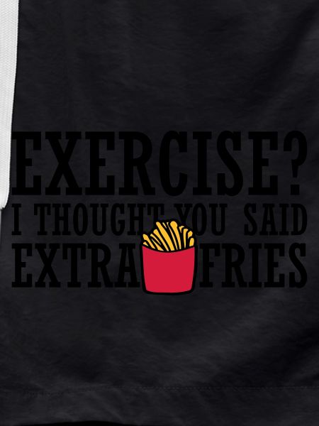 Exercise Extra Fries Quote