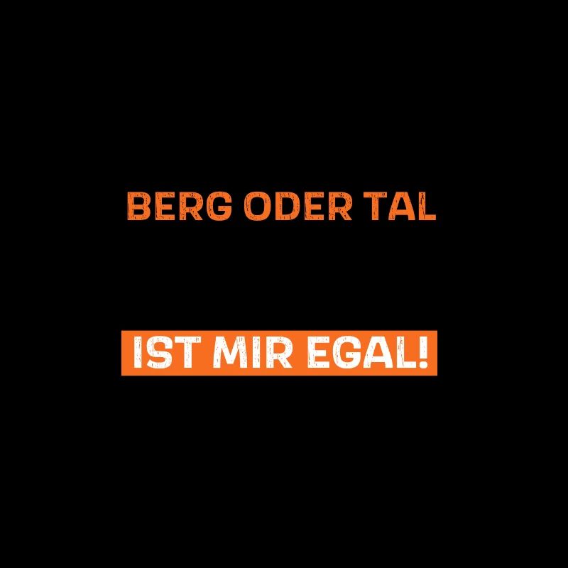 Berg oder Tal ist mir egal