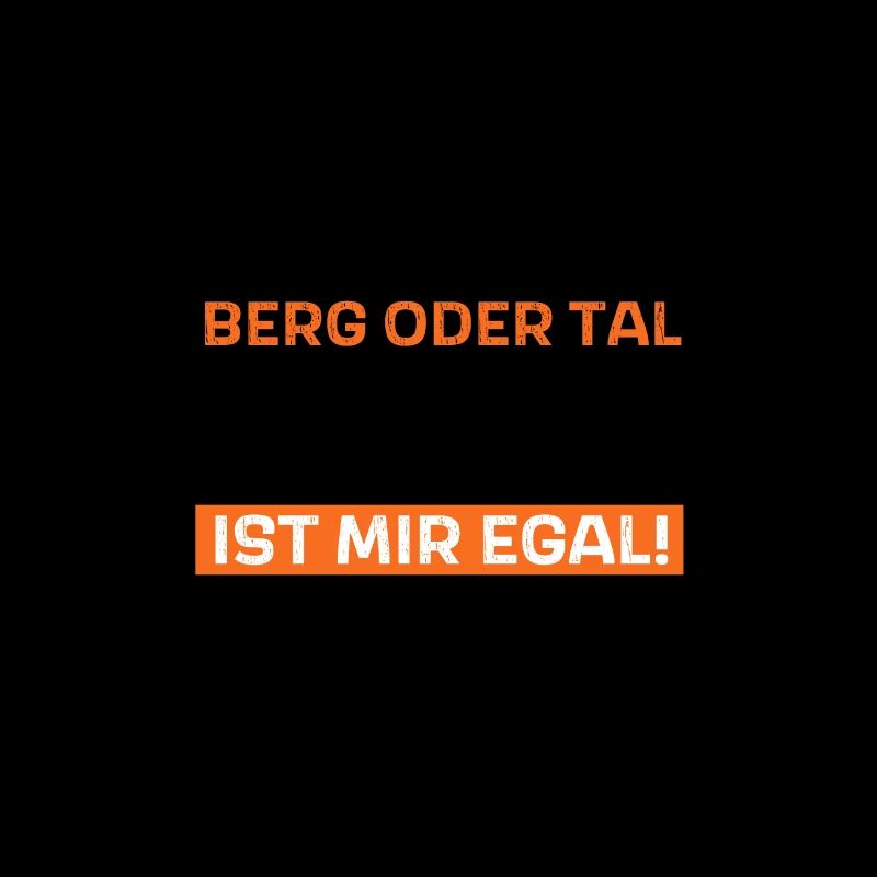 Berg oder Tal ist mir egal