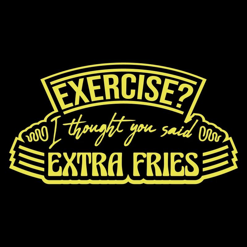 Exercise Extra Fries Quote