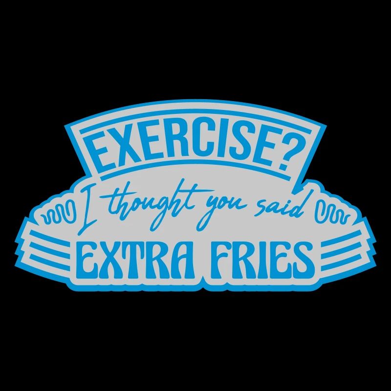 Exercise Extra Fries Quote