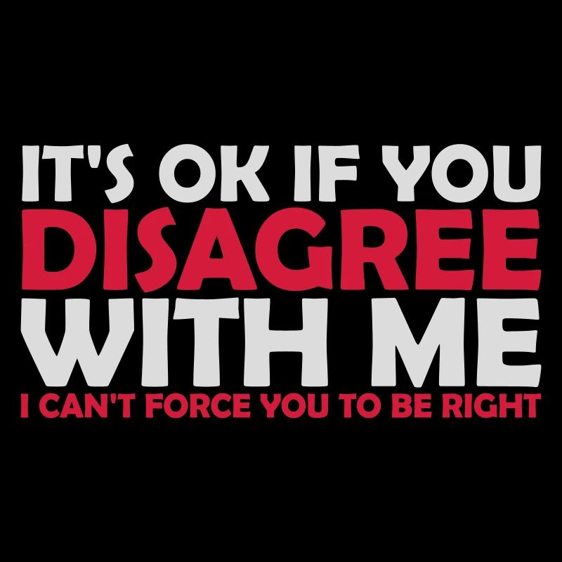 Vous n’êtes pas d’accord avec moi