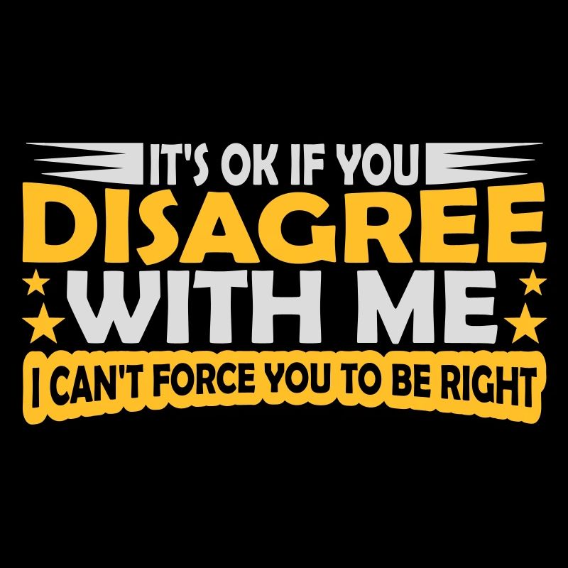you disagree with me