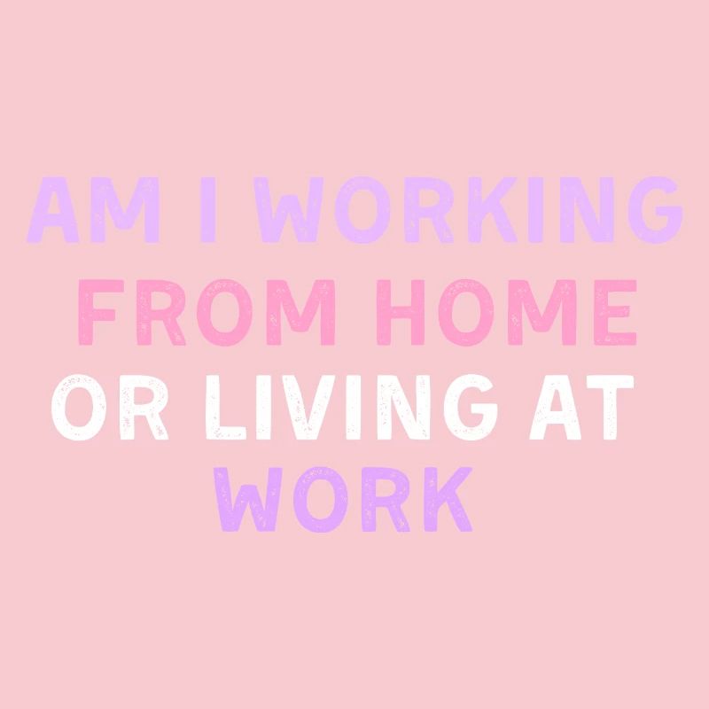 am i working from home or living at work