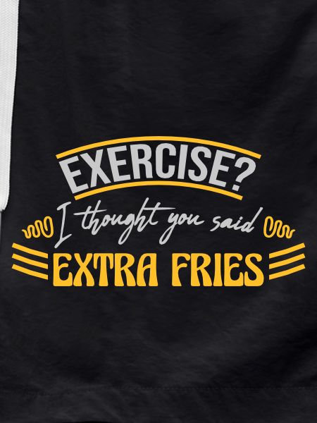 Exercise Extra Fries Quote