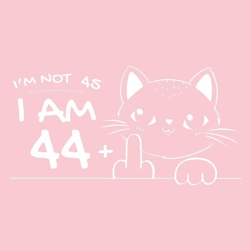 Ich bin nicht 45, ich bin 44 plus 1 Mittelfinger Katzenflipp