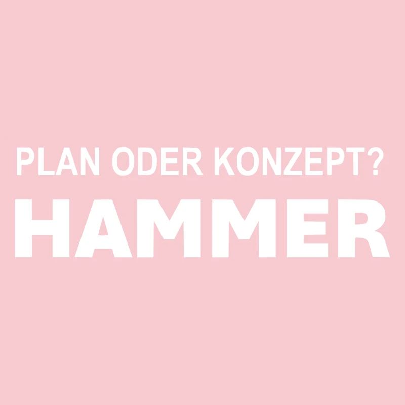 Plan oder Konzept? Hammer!