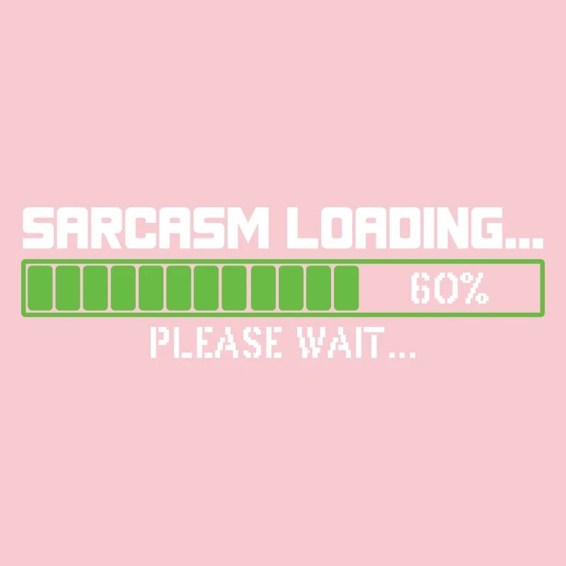 Sarcasm loading please wait